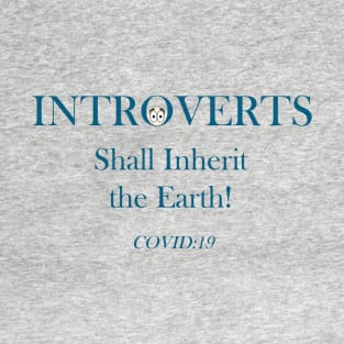 Introverts Shall Inherit the Earth! T-Shirt